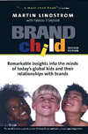 Brand Child: Remarkable Insights into the Minds of Today's Global Kids & Their Relationships with Brands